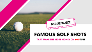 Which Famous Golf Shots Make the Most Money on YouTube?