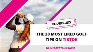 The 20 Most Liked Golf Tips on TikTok to Improve Your Swing